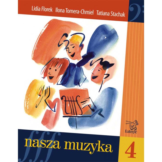FLOREK, Lidia; TOMERA-CHMIEL, Ilona; STACHAK, Tatiana - Our Music 4. Handbook for aural and sight-singing development for pupils at music schools